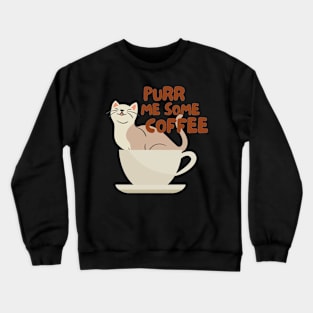 Coffee & Cats - Pour Me Some Coffee Crewneck Sweatshirt